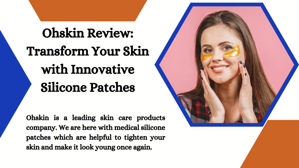 Ohskin Review: Transform Your Skin with Innovative Silicone Patches